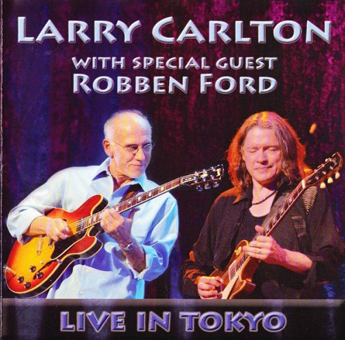 Larry Carlton with Special Guest Robben Ford - Live In Tokyo (2007)