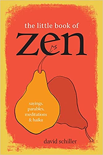 The Little Book of Zen Sayings, Parables, Meditations & Haiku