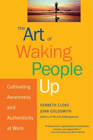 The Art of Waking People Up: Cultivating Awareness and Authenticity at Work (J B Warren Bennis)