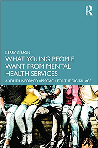 What Young People Want from Mental Health Services A Youth Informed Approach for the Digital Age