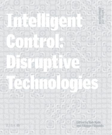 Design Studio, Volume 2: Intelligent Control: Disruptive Technologies