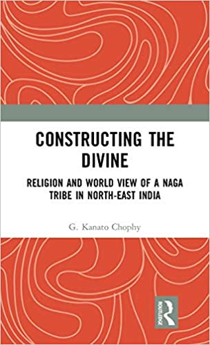 Constructing the Divine: Religion and World View of a Naga Tribe in North East India