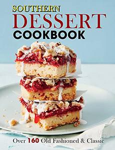 Southern Dessert Cookbook: Over 160 Old Fashioned & Classic
