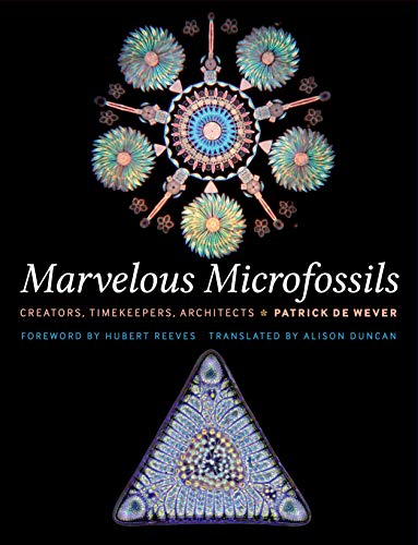 Marvelous Microfossils: Creators, Timekeepers, Architects