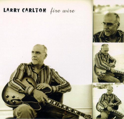 Larry Carlton - Fire Wire (2006)