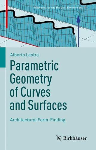 Parametric Geometry of Curves and Surfaces: Architectural Form Finding (True PDF)