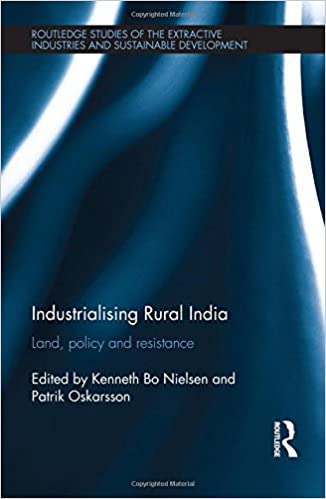 Industrialising Rural India: Land, policy and resistance