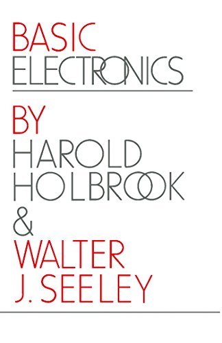 Basic Electronics by Harold D. Holbrook and Walter J. Seeley