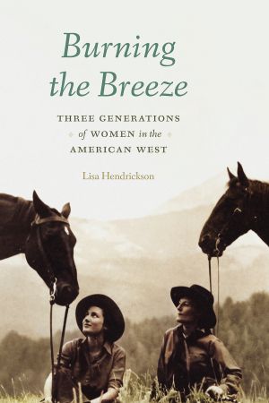 Burning the Breeze: Three Generations of Women in the American West