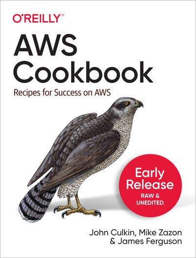 AWS Cookbook Building Practical Solutions with AWS (Third Early Release)