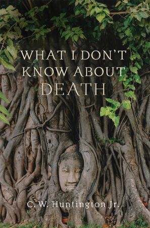 What I Don't Know about Death: Reflections on Buddhism and Mortality