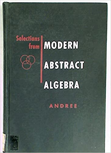 Selections From Modern Abstract Algebra