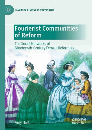 Fourierist Communities of Reform The Social Networks of Nineteenth Century Female Reformers