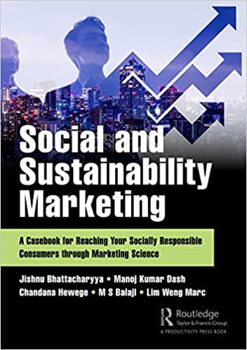 Social and Sustainability Marketing: A Casebook for Reaching Your Socially Responsible Consumers through Marketing Science
