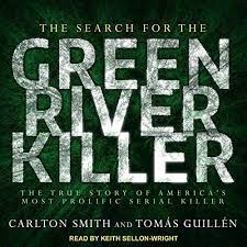 The Search for the Green River Killer The True Story Of America's Most Prolific Serial Killer [AudioBook]