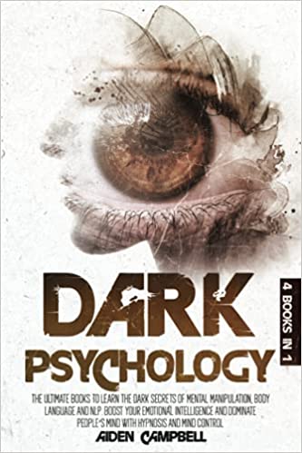 Dark Psychology: The Ultimate Books To Learn The Dark Secrets Of Mental Manipulation, Body Language And NLP