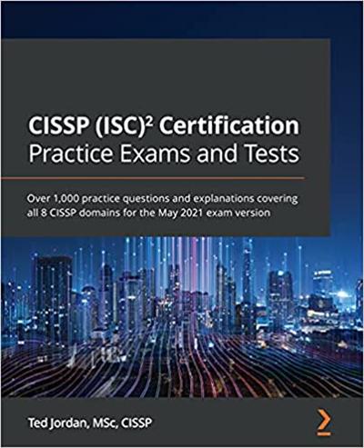 CISSP (ISC)² Certification Practice Exams and Tests: Over 1,000 practice questions and explanations