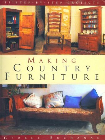 Making Country Furniture: 15 Step by step Projects