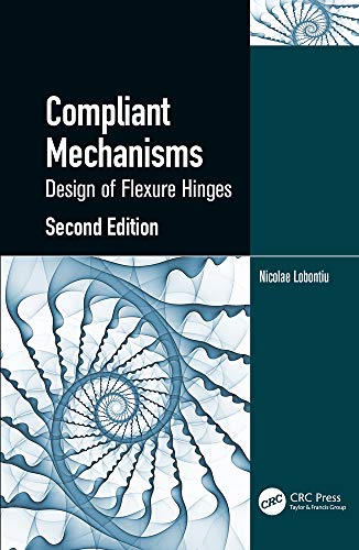 Compliant Mechanisms: Design of Flexure Hinges, 2nd Edition