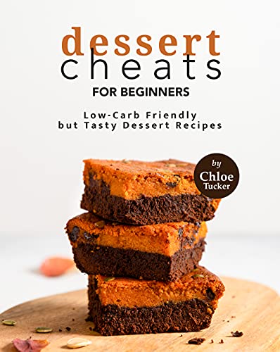Dessert Cheats for Beginners: Low Carb Friendly Desserts