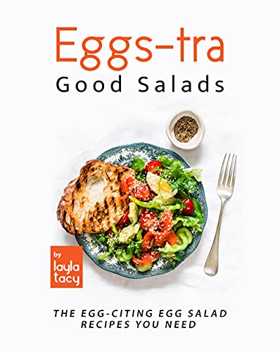Eggs tra Good Salads: The Egg citing Egg Salads You Need
