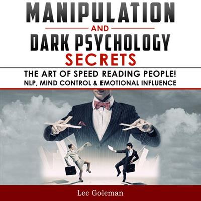 Manipulation and Dark Psychology Secrets The Art of Speed Reading People! How to Analyze Someone Instantly [Audiobook]