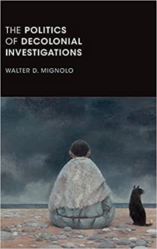 The Politics of Decolonial Investigations