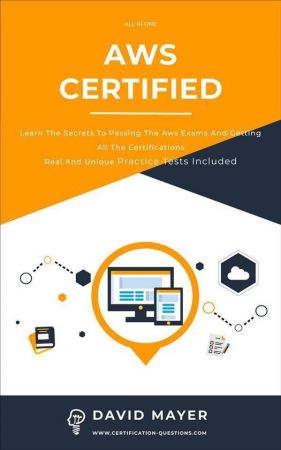 AWS Certified Learn the secrets to passing the aws exams and getting all the certifications real and unique practice