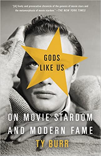 Gods Like Us: On Movie Stardom and Modern Fame [MOBI]