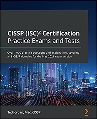 CISSP (ISC)² Certification Practice Exams and Tests Over 1,000 practice questions and explanations