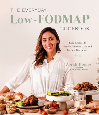 The Everyday Low FODMAP Cookbook: Easy Recipes to Soothe Inflammation and Reduce Discomfort