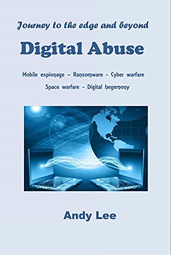 Digital Abuse. Mobile espionage Ransomware Cyber warfare Space Warfare Digital hegemony