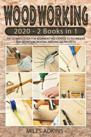 Woodworking 2020 By MILES ADKINS