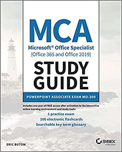 MCA Microsoft Office Specialist (Office 365 and Office 2019) Study Guide: PowerPoint Associate Exam MO 300