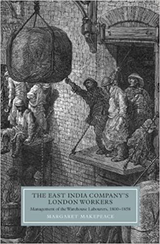 The East India Company's London Workers: Management of the Warehouse Labourers, 1800 1858