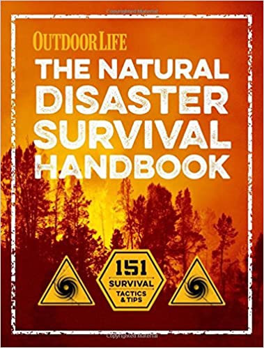 The Natural Disaster Survival Handbook: 151 Survival Tactics & Tips (Outdoor Life)