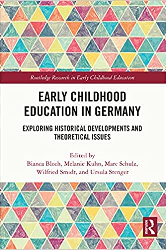 Early Childhood Education in Germany Exploring Historical Developments and Theoretical Issues