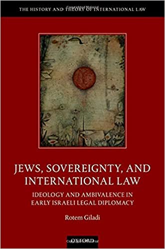 Jews, Sovereignty, and International Law: Ideology and Ambivalence in Early Israeli Legal Diplomacy