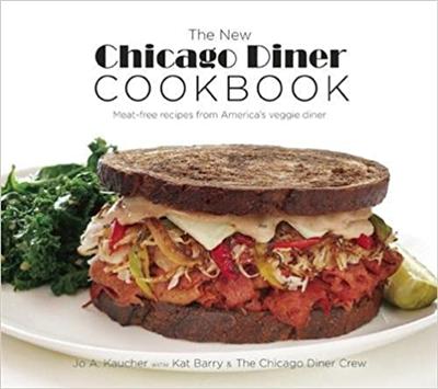 The New Chicago Diner Cookbook: Meat Free Recipes from America's Veggie Diner