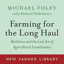 Farming for the Long Haul Resilience and the Lost Art of Agricultural Inventiveness [AudioBook]