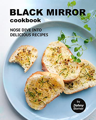 Black Mirror Cookbook: Nose Dive into Delicious Recipes