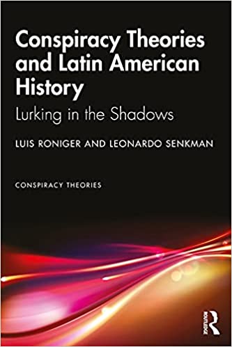 Conspiracy Theories and Latin American History: Lurking in the Shadows