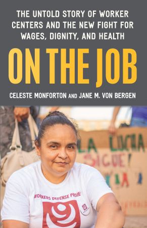 On the Job: The Untold Story of America's Work Centers and the New Fight for Wages, Dignity, and Health (True EPUB)