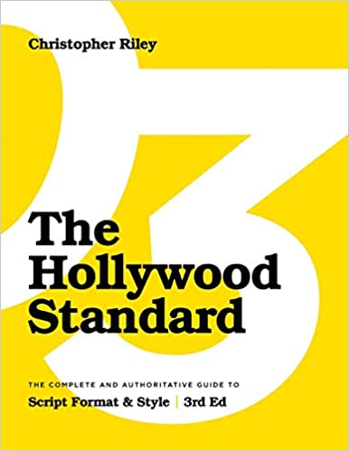 The Hollywood Standard   Third Edition: The Complete and Authoritative Guide to Script Format and Style Ed 3