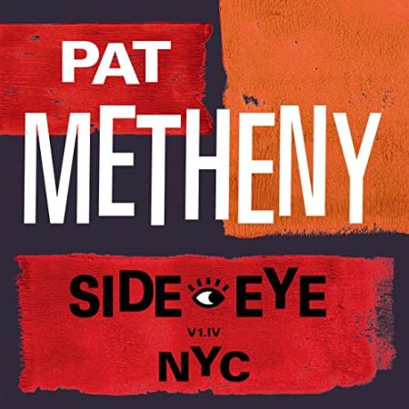 Pat Metheny - Side-Eye NYC (V1.IV) (2021)