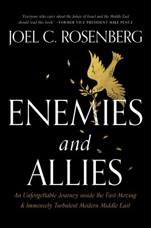 Enemies and Allies: An Unforgettable Journey inside the Fast Moving & Immensely Turbulent Modern Middle East