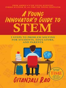 A Young Innovator's Guide to STEM 5 Steps To Problem Solving For Students, Educators, and Parents