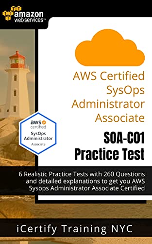 AWS Certified SysOps Administrator Associate (SOA C01) Practice Tests: 6 Realistic Practice Tests with 260 Questions
