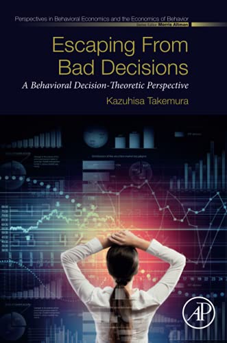Escaping from Bad Decisions: A Behavioral Decision Theoretic Perspective