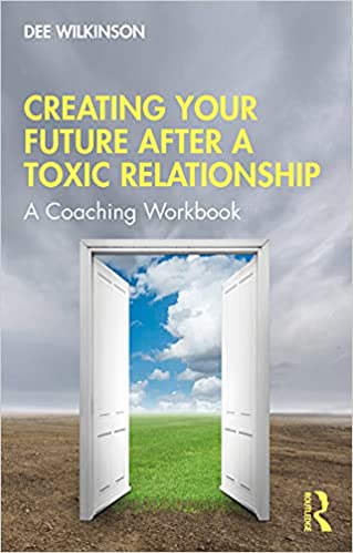 Creating Your Future After a Toxic Relationship A Coaching Workbook